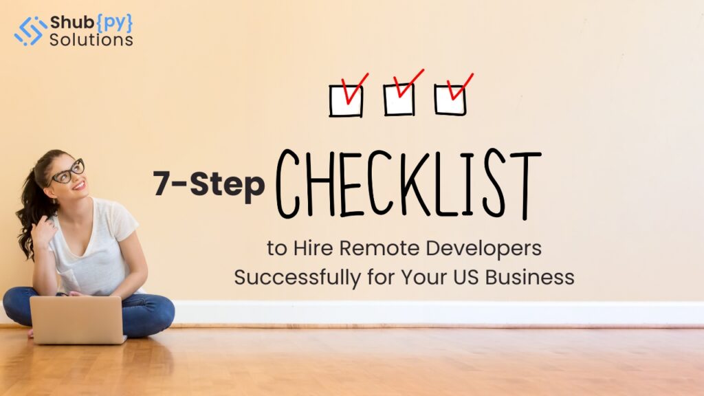 7-Step Checklist to Hire Remote Developers Successfully for Your US Business