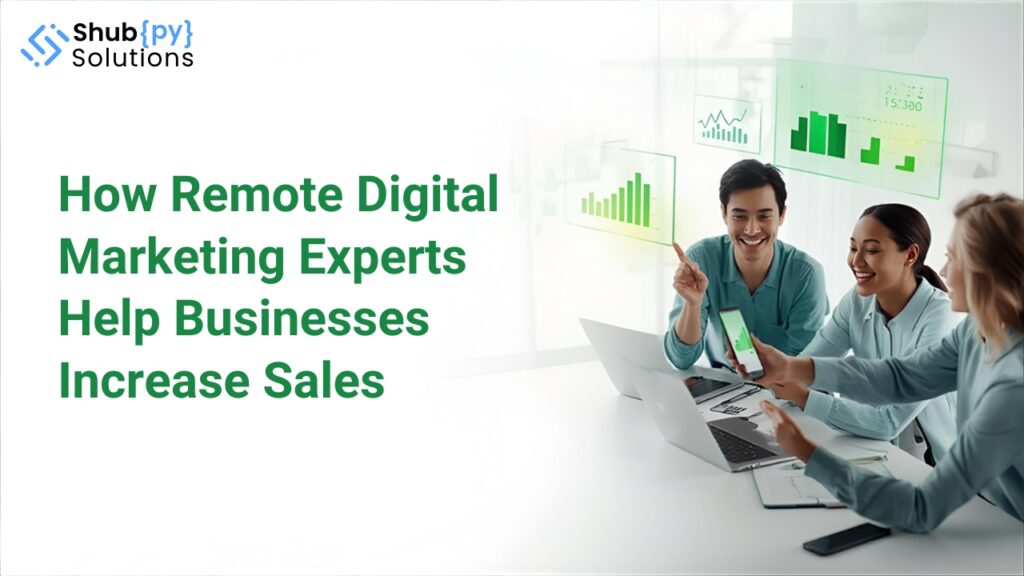 How Remote Digital Marketing Experts Help Businesses Increase Sales