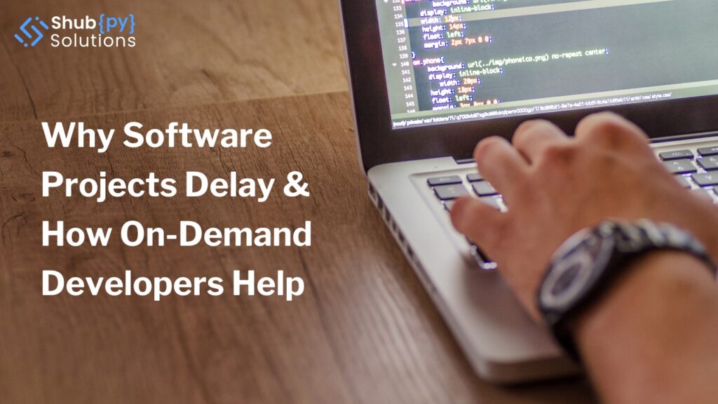 Why Software Projects Delay & How On-Demand Developers Help