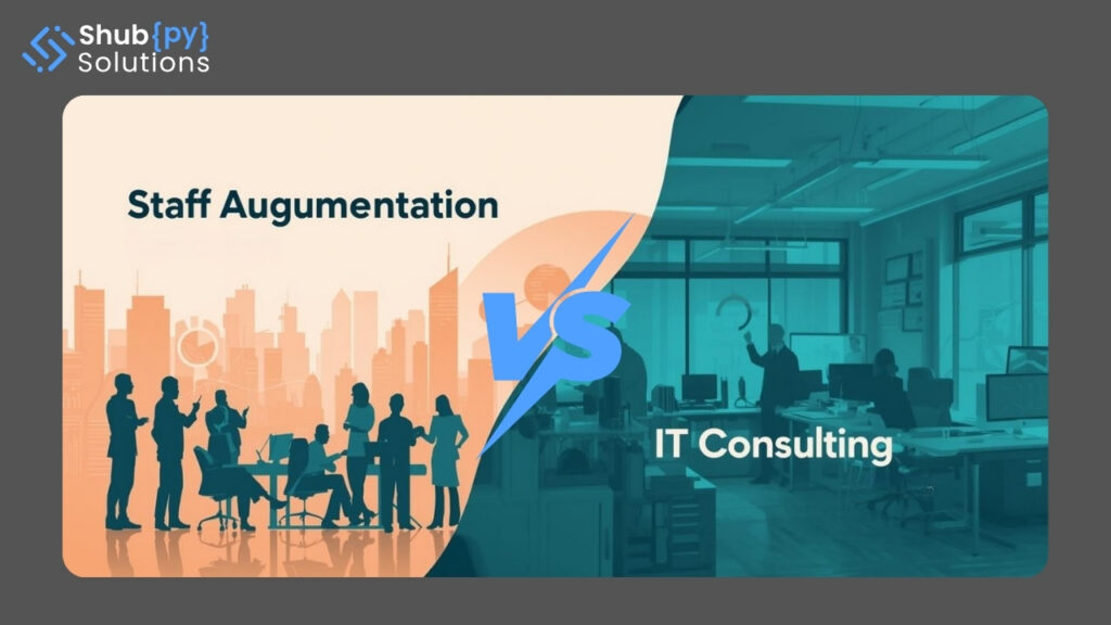 Staff Augmentation vs IT Consulting: Which Fits Your Business?